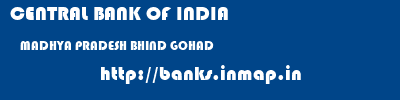 CENTRAL BANK OF INDIA  MADHYA PRADESH BHIND GOHAD   banks information 